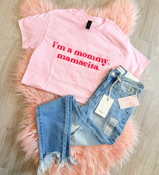 I'm a Mommy, Mamacita Tee